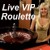 Live VIP Roulette